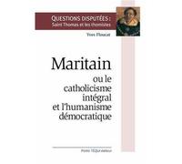 Maritain ou le catholicisme intégral et l'humanisme démocratique - Yves Floucat - Tequi - broché - Essai