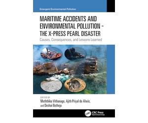 Maritime Accidents and Environmental Pollution - the X-press Pearl Disaster: Causes, Consequences, and Lessons Learned