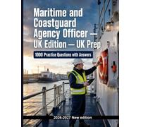 Maritime and Coastguard Agency Officer - UK Edition - UK Prep: 1000 Practice Questions: UK Maritime Law, SOLAS, MARPOL, STCW and Port State Control - focused revision