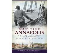 Maritime Annapolis A History of Watermen Sails amp Midshipmen by Rosemary Williams Rosemary F. Williams (Auteur)