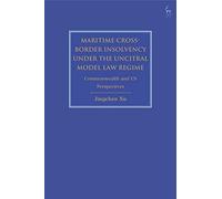 Maritime Cross-Border Insolvency Under The Uncitral Model Law Regime: Commonwealth And Us Perspectives