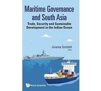 Maritime Governance And South Asia: Trade, Security And Sustainable Development In The Indian Ocean (Maritime Studies) - [Version Originale] Inconnu (Auteur)