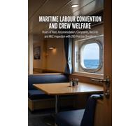 Maritime Labour Convention and Crew Welfare: Hours of Rest, Accommodation, Complaints, Records and MLC Inspection with 280 Practice Questions