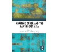 Maritime Order and the Law in East Asia - [Version Originale] Inconnu (Auteur)