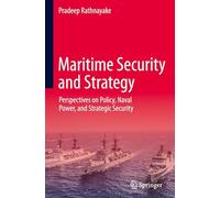 Maritime Security and Strategy: Perspectives on Policy, Naval Power and Strategic Security