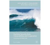 Maritime Security Risks, Vulnerabilities And Cooperation : Uncertainty In The Indian Ocean