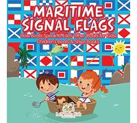 Maritime Signal Flags! How Boats Speak to Each Other (Boats for Kids) - Children's Boats & Ships Books