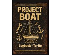 Maritime To-Do Planner for Sailboat Renovation, Maintenance & Repair Tracking: Boat Refit Logbook - Project Boat