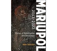 Mariupol 2013-2022: Stories of Mobilization and Resistance