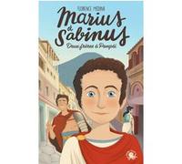 Marius et Sabinus - Deux frères à Pompéi - LECTURE ROMAN JEUNESSE HISTOIRE - ANTIQUITE - VESUVE - GLADIATEUR - DÈS 8 ANS