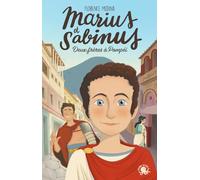 Marius et Sabinus - Deux frères à Pompéi - LECTURE ROMAN JEUNESSE HISTOIRE - ANTIQUITE - VESUVE - GLADIATEUR - DÈS 8 ANS