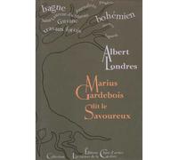 Marius Gardebois dit Le Savoureux - Albert Londres - Chant D'orties - broché - Roman