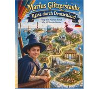 Marius Glitzerstaubs Reise durch Deutschland: Flieg mit Marius durch alle 16 Bundesländer