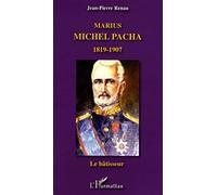 Marius Michel Pacha (1819-1907) : Le bâtisseur