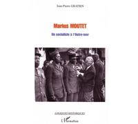 Marius Moutet Un socialiste à l'Outre-mer - Jean-Pierre Gratien - L'harmattan - broché - Biographie