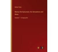 Marius The Epicurean; His Sensations And Ideas