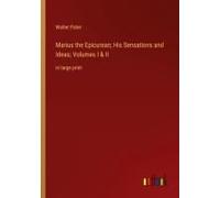 Marius The Epicurean; His Sensations And Ideas; Volumes I & Ii