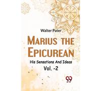 Marius The Epicureanhis Sensations And Ideas Vol. -2 [Paperback] Walter Pater