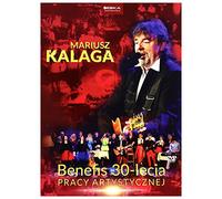 Mariusz Kalaga: Benefis 30-lecia Pracy Artystycznej [DVD]