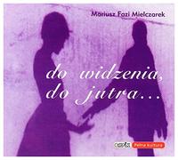 Mariusz Mielczarek - Mariusz Mielczarek: Do widzenia, do jutra [CD]