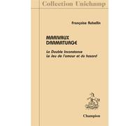 Marivaux dramaturge La Double Inconstance - Le Jeu de l'amour et du hasard - Françoise Rubellin - Honore Champion - broché - Livre