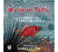 Mariyan tètfè Edition bilingue français-créole - Térèz Léotin - Exbrayat Eds - cartonné - Méthode de langue