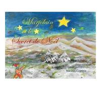 Marjolain et le Secret de Noël Conte poétique - Nicole Coppey - L'harmattan - broché - Contes / Légendes