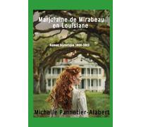 MARJOLAINE DE MIRABEAU EN LOUISIANE: Roman historique