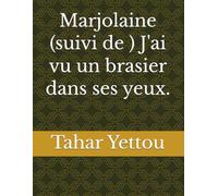 Marjolaine (suivi de ) J'ai vu un brasier dans ses yeux.