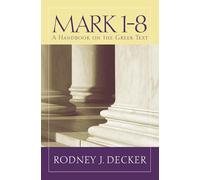 Mark 1-8: A Handbook on the Greek Text