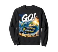 Mark 16:15 Go Into All The World and Preach The Gospel Sweatshirt