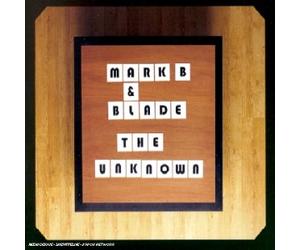 Mark B & Blade - The Unknown