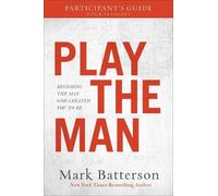 Mark Batterson Play the Man Participant`s Guide - Becoming the Man God C (Poche)