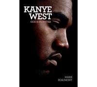 Mark Beaumont Kanye West: God and Monster (Poche)