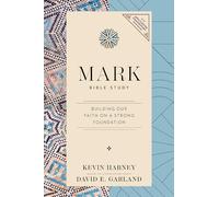 Mark Bible Study: Building Our Faith on a Strong Foundation