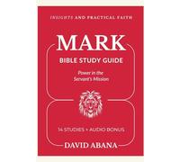 Mark Bible Study Guide: 14 Studies for Personal and Group Exploration