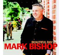 Mark Bishop - Beautiful Day [Import]