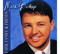 Mark Bishop - Faith, Family, and Friends