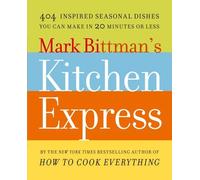 Mark Bittman's Kitchen Express