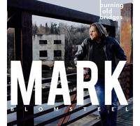 Mark Blomsteel – Burning Old Bridges – CD – The Orchard
