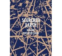 Mark Bradford: Scorched Earth by Connie Butler (2015-06-03)