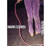 Phillip Prodger – Mark Cohen: Trespass – Anglais