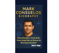 MARK CONSUELOS BIOGRAPHY: Three Decades, Three Acts - From Soap Star to Sitcoms to Morning Television