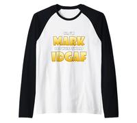 Mark Costume IDGAF Meme Personalized First Name Mark Joke Manche Raglan