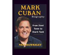 MARK CUBAN BIOGRAPHY: From Steel Town to Shark Tank
