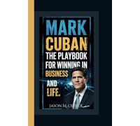 MARK CUBAN: The Playbook for Winning in Business and Life.
