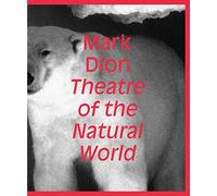 Mark Dion: Theatre of the Natural World /anglais