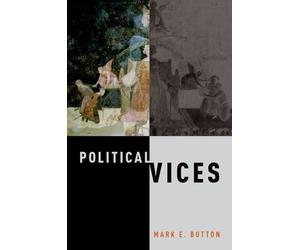 Mark E. Button Political Vices (Relié)