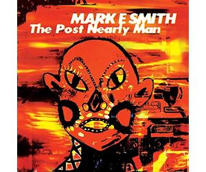 Mark E Smith - The Post Nearly Man