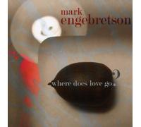 Mark Engebretson – Where Does Love Go? – Innova